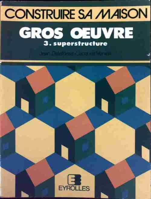 Livrenpoche : Gros oeuvre Tome III : Superstructure - Jean Delefosse - Livre
