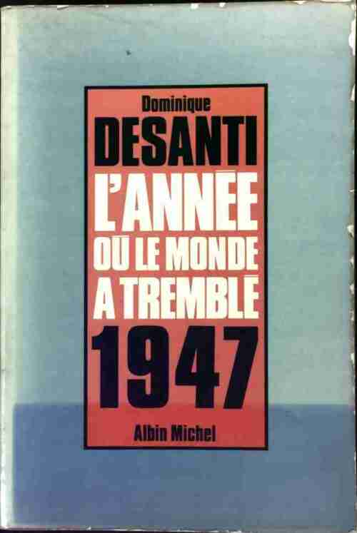 Livrenpoche : 1947. L'année où le monde a tremblé - Dominique Desanti - Livre