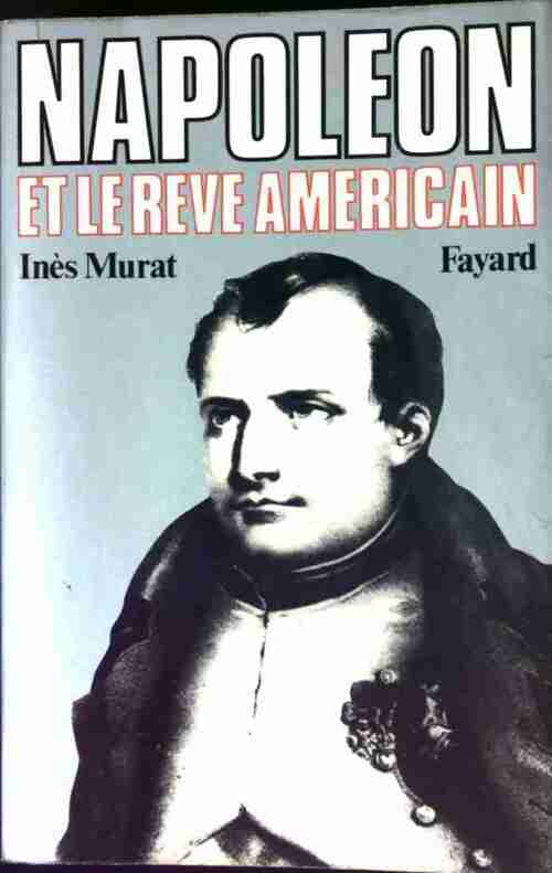 Livrenpoche : Napoléon et le rêve américain - Inès Murat - Livre