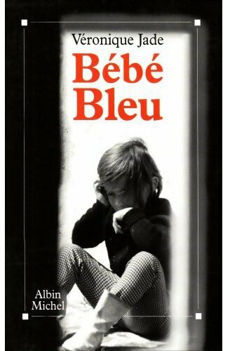 Livrenpoche : Bébé bleu - Jade Veronique - Livre