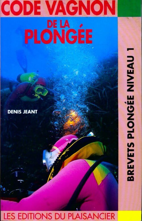 Livrenpoche : Code Vagnon de la plongée. Brevets plongée niveau 1 - Denis Jeant - Livre