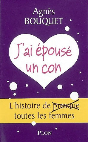 Livrenpoche : J'ai épousé un con - Agnès Bouquet - Livre