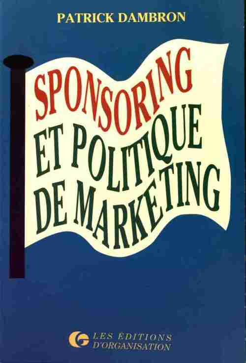 Sponsoring et politique de marketing - Patrick Dambron -  Organisation GF - Livre