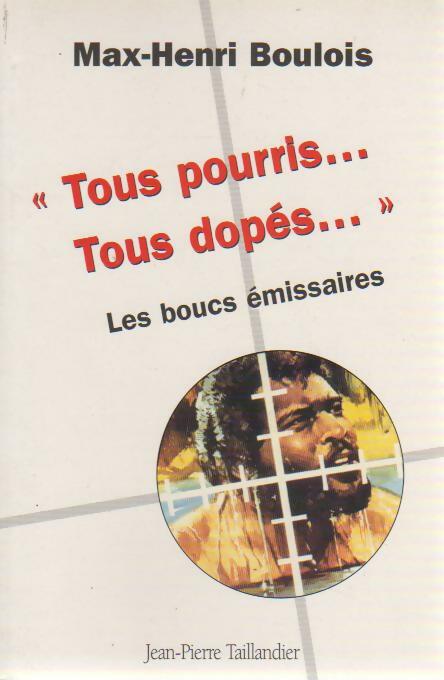 Livrenpoche : Tous pourris, tous dopés. - Max-Henri Boulois - Livre