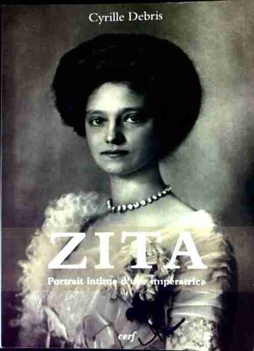 Livrenpoche : Zita. Portrait intime d'une impératrice - Cyrille Debris - Livre