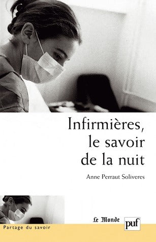 Livrenpoche : Infirmières, le savoir de la nuit - Anne Perraut Soliveres - Livre