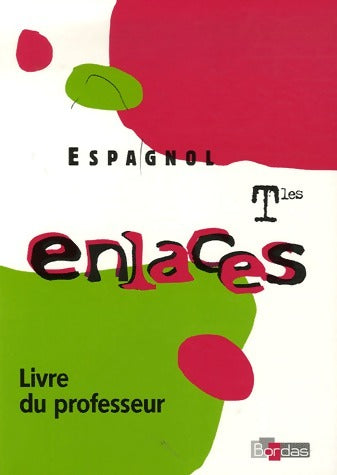Livrenpoche : Enlaces Espagnol Terminales. Livre du professeur - Marie-Claude Dana - Livre