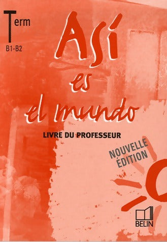 Livrenpoche : Asi es el mundo Espagnol Terminales B1-B2. Livre du professeur - Reynald Montaigu - Livre