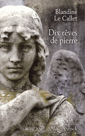 Livrenpoche : Dix rêves de pierre - Blandine Le Callet - Livre