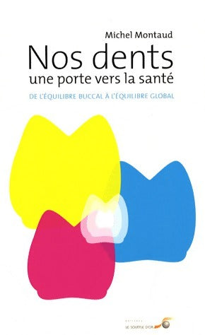 Livrenpoche : Nos dents, une porte vers la santé - Michel Montaud - Livre