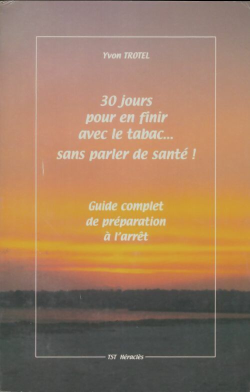 Livrenpoche : 30 jours pour en finir avec le tabac... sans parler de santé - Yvon Trotel - Livre