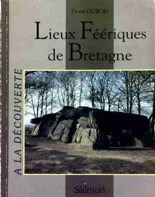 Lieux féériques de Bretagne - Pierre Dubois -  Salmon GF - Livre