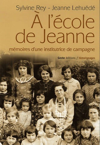 Livrenpoche : A l'école de Jeanne. Mémoires d'une institutrice de campagne - Sylvine Rey - Livre