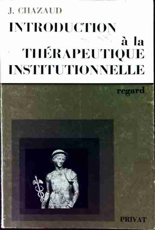 Livrenpoche : Introduction à la thérapeutique institutionnelle - Jacques Chazaud - Livre