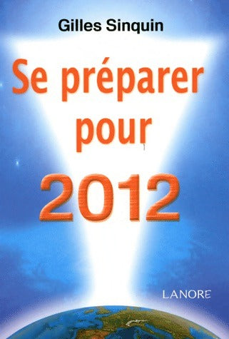 Livrenpoche : Se préparer pour 2012 - Gilles Sinquin - Livre