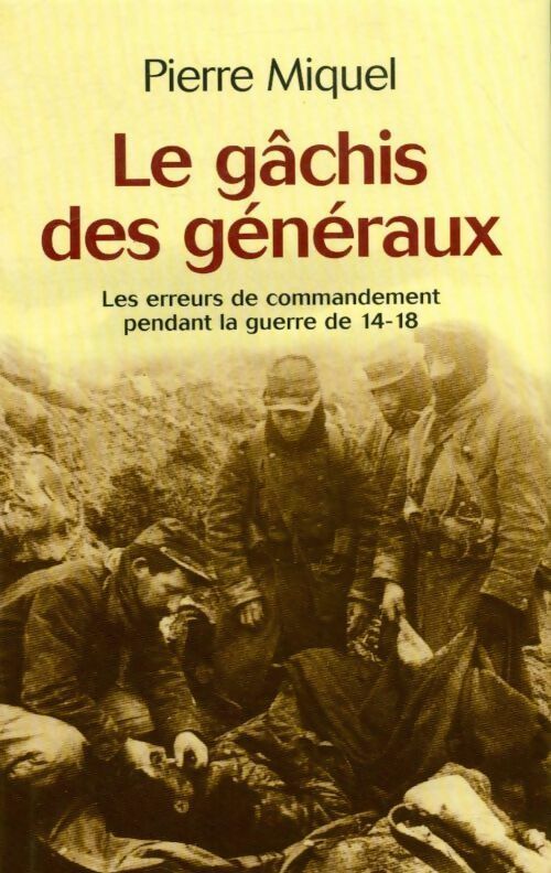 Livrenpoche : Le gâchis des généraux - Pierre Miquel - Livre