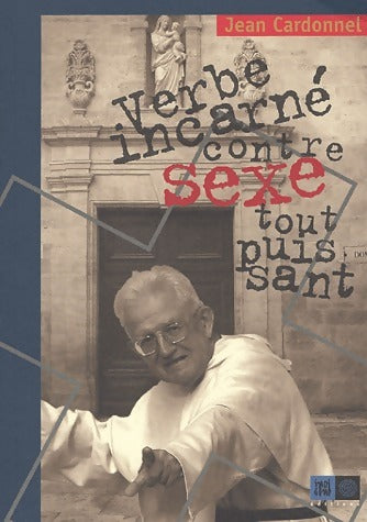 Verbe incarné contre sexe tout-puissant - Jean Cardonnel - Livre
