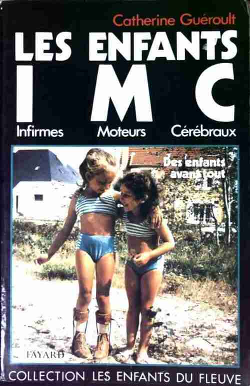 Livrenpoche : Les enfants Infirme Moteurs Cérébraux - Catherine Guéroult - Livre