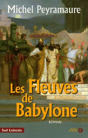 Livrenpoche : Les fleuves de Babylone - Michel Peyramaure - Livre