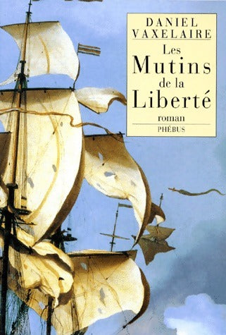 Livrenpoche : Les mutins de la liberté - Daniel Vaxelaire - Livre