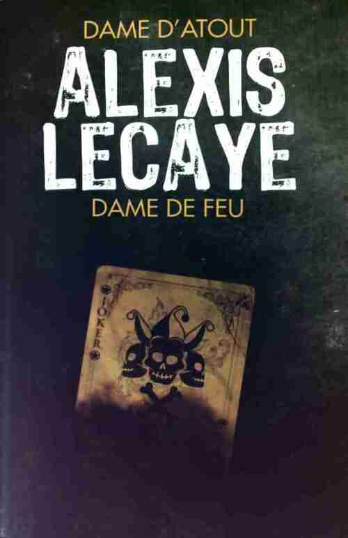 Livrenpoche : Dame d'atout / Dame de feu - Alexis Lecaye - Livre