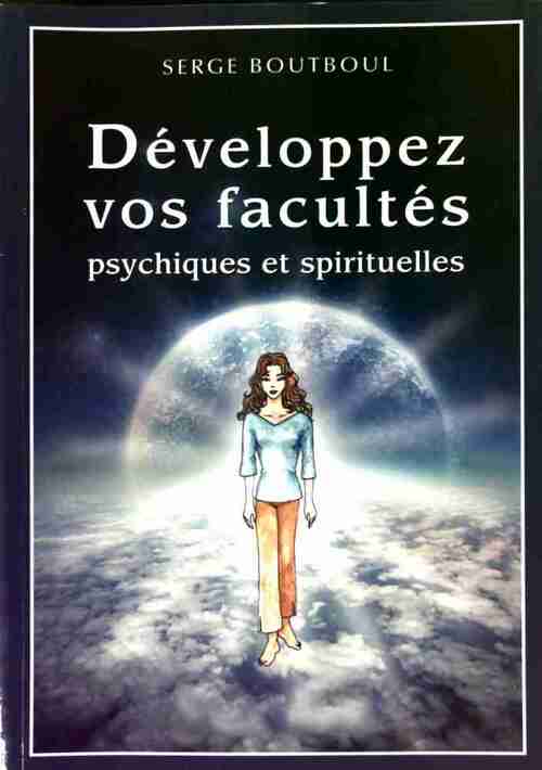 Livrenpoche : Développez vos facultés psychiques et spirituelles - Serge Boutboul - Livre