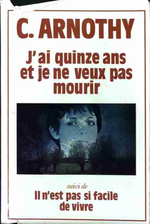 Livrenpoche : J'ai quinze ans et je ne veux pas mourir - Christine Arnothy - Livre