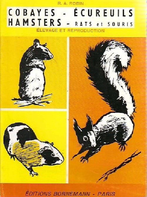 Cobayes, écureuils, hamsters - R. A. Robin -  Elevage - Livre