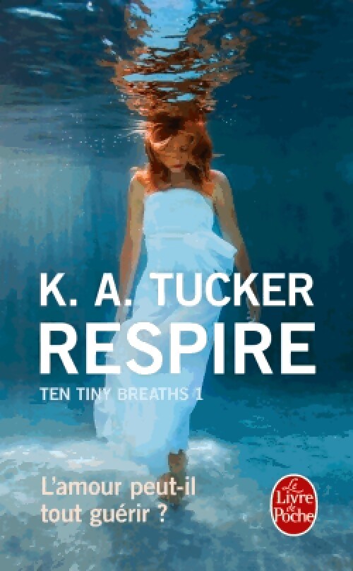 Ten tiny breaths Tome I : Respire - R.A. Tucker - Livre