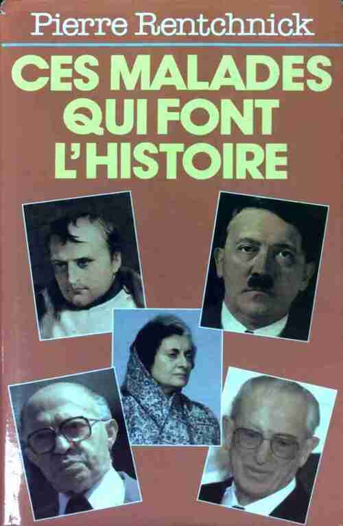 Livrenpoche : Ces malades qui font l'histoire - Dr Pierre Rentchnick - Livre