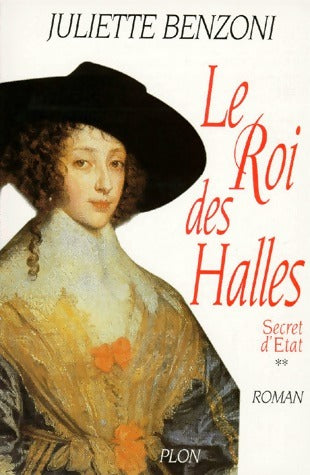 Livrenpoche : Secret d'Etat Tome II : Le roi des halles - Juliette Benzoni - Livre