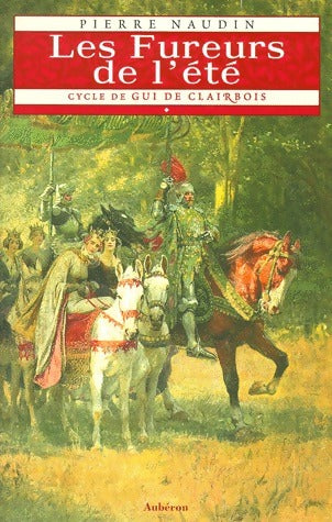 Cycle de Gui de Clairbois Tome I : Les fureurs de l'été - Pierre Naudin - Livre
