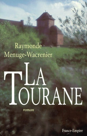 La Tourane - Raymonde Menugue-Wacrenier -  France-Empire GF - Livre