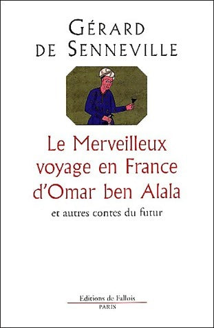 Livrenpoche : Le merveilleux voyage en France d'Omar ben Alala et autres contes du futur - Gérard De Senneville - Livre