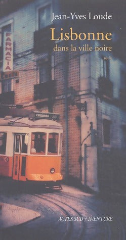 Livrenpoche : Lisbonne. Dans la ville noire - Jean-Yves Loude - Livre