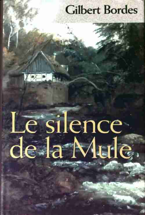 Livrenpoche : Le silence de la mule - Gilbert Bordes - Livre