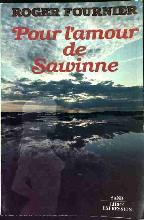 Livrenpoche : Pour l'amour de Sawinne - Roger Fournier - Livre