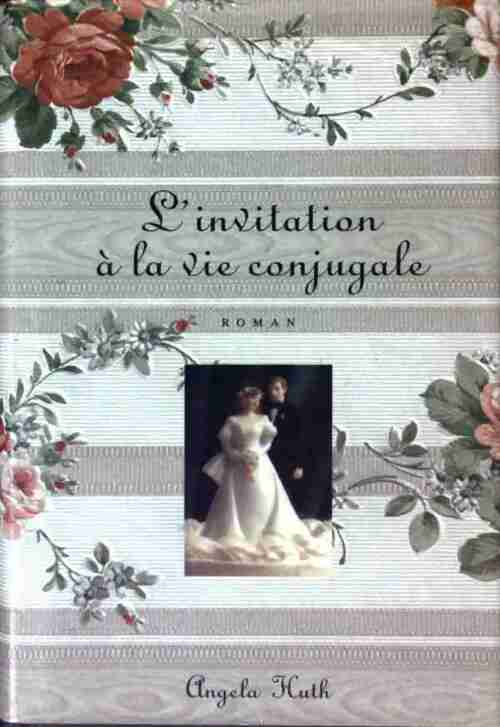 Livrenpoche : L'invitation à la vie conjugale - Angela Huth - Livre
