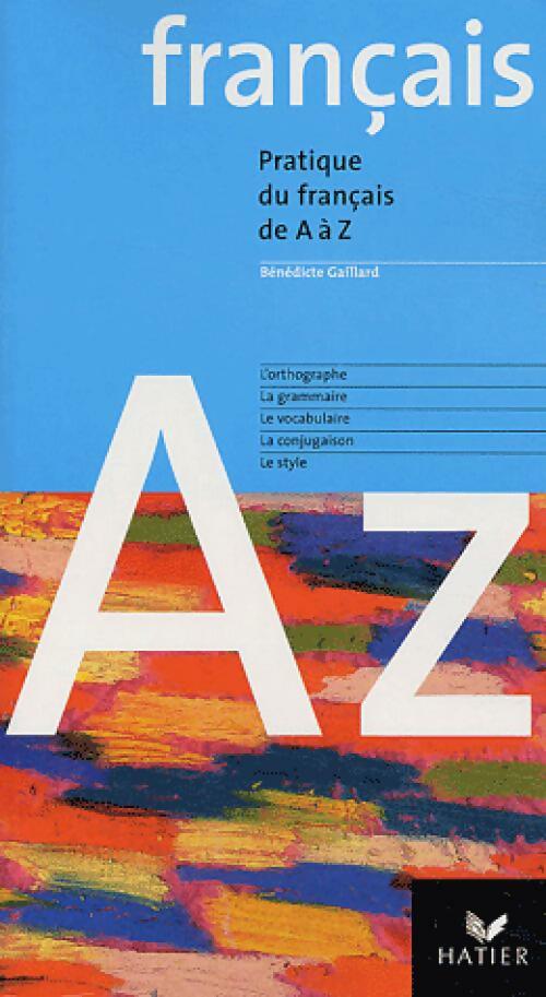 Pratique du français de A à Z - Bénédicte Gaillard - Livre