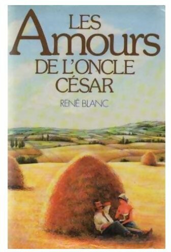 Livrenpoche : Les amours de l'oncle César - René Blanc - Livre