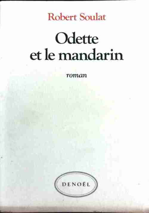 Odette et le mandarin - Robert Soulat -  Denoel GF - Livre