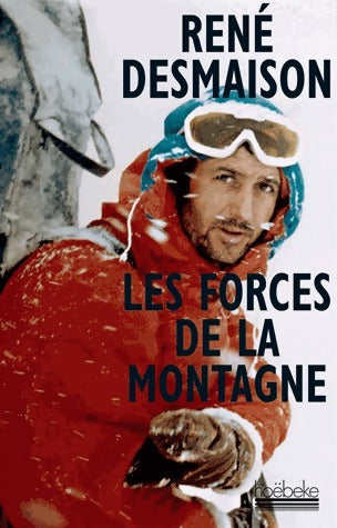 Livrenpoche : Les forces de la montagne - René Desmaison - Livre