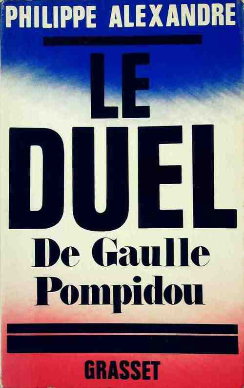 Livrenpoche : Le duel De Gaulle Pompidou - Philippe Alexandre - Livre