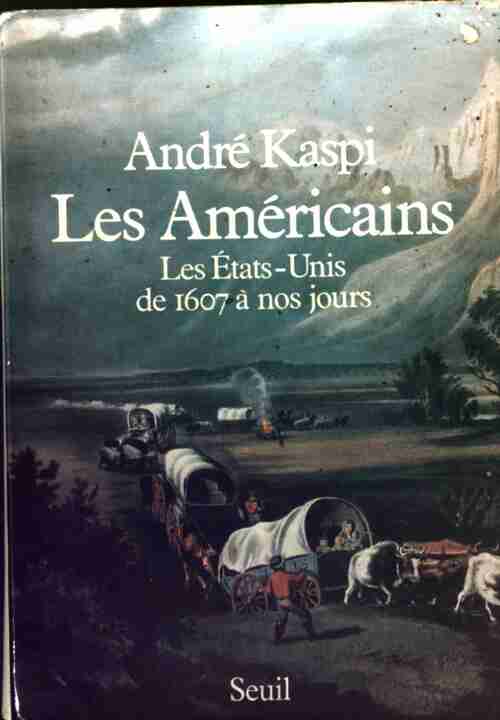 Livrenpoche : Les Américains. Les Etats-Unis de 1607 à nos jours - André Kaspi - Livre