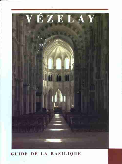 Vézelay. Guide de la basilique - Jean-Baptiste Auberger -  Franciscaines GF - Livre