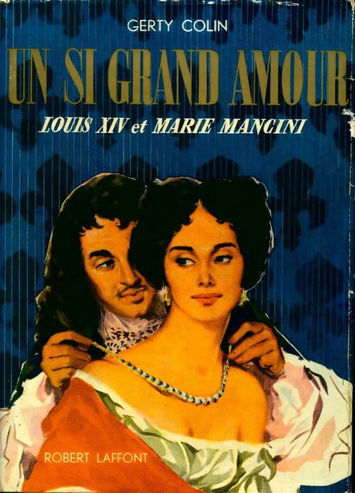 Livrenpoche : Un si grand amour. Louis XIV et Marie Mancini - Gerty Colin - Livre