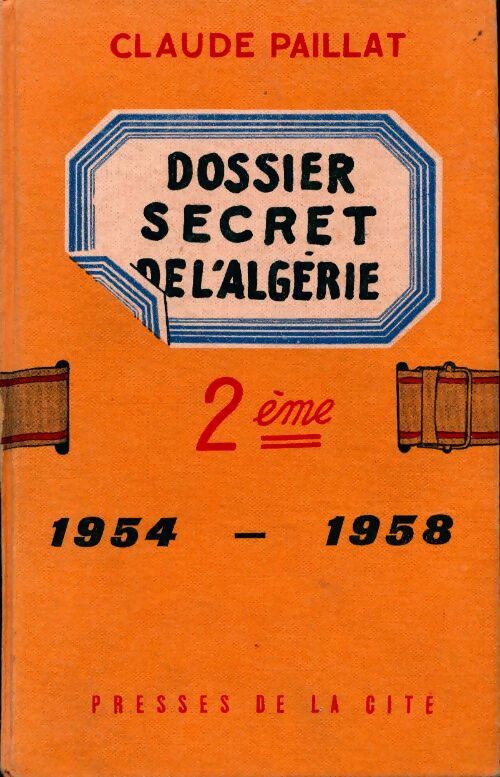 Livrenpoche : Deuxième dossier secret de l'Algérie 1954-1958 - Claude Paillat - Livre
