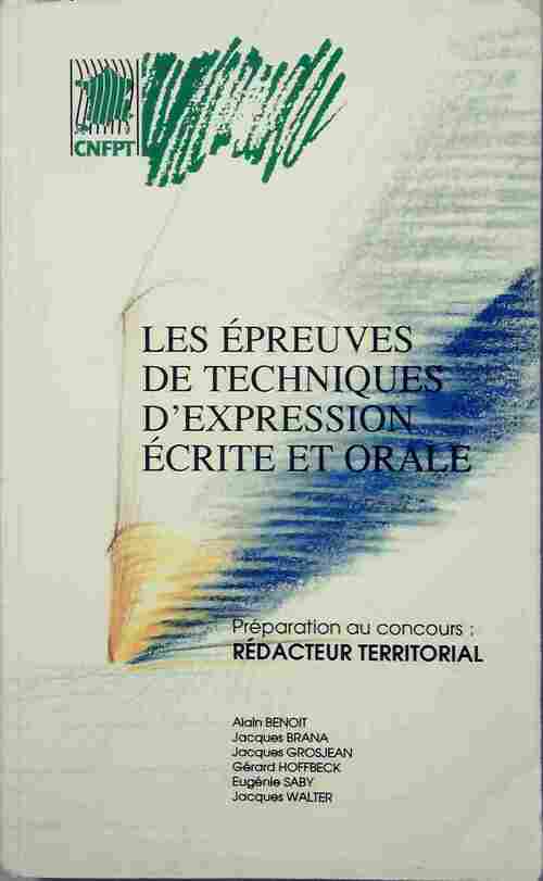 Livrenpoche : Les épreuves de techniques d'expression écrite et orale. Préparation au concours de rédacteur territorial - Alain Benoit - Livre