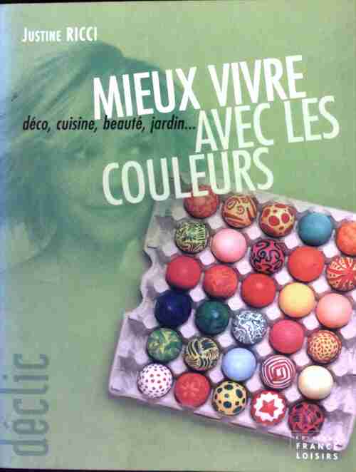 Livrenpoche : Mieux vivre avec les couleurs. Déco, cuisine, beauté, jardin - Justine Ricci - Livre