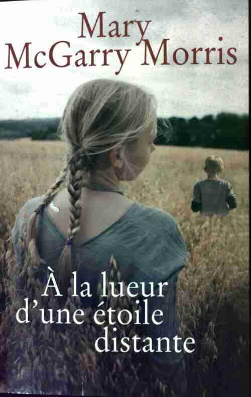 Livrenpoche : A la lueur d'une étoile distante - Mary McGarry Morris - Livre